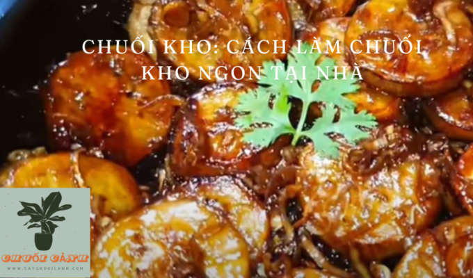 Read more about the article Chuối kho: Cách làm chuối kho ngon tại nhà